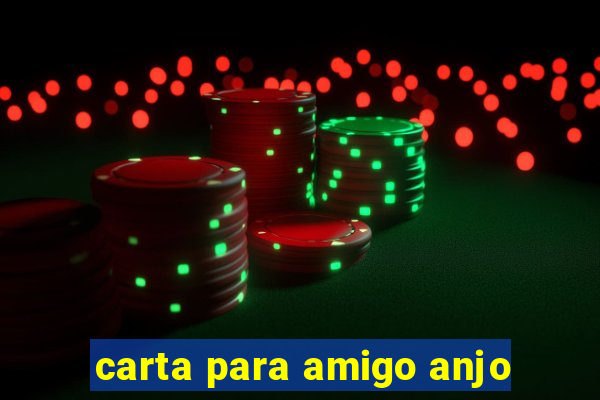 carta para amigo anjo